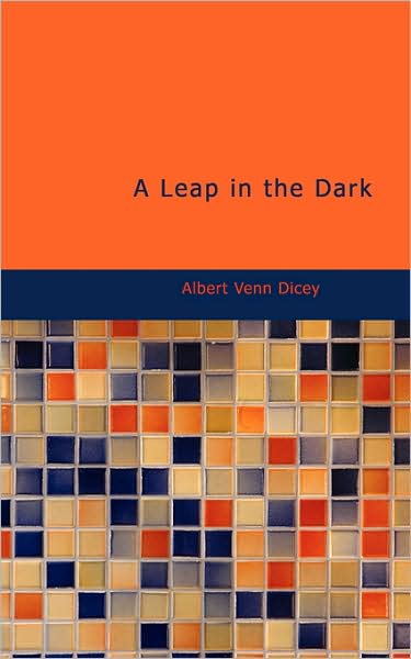 Cover for Albert Venn Dicey · A Leap in the Dark (Paperback Book) (2009)