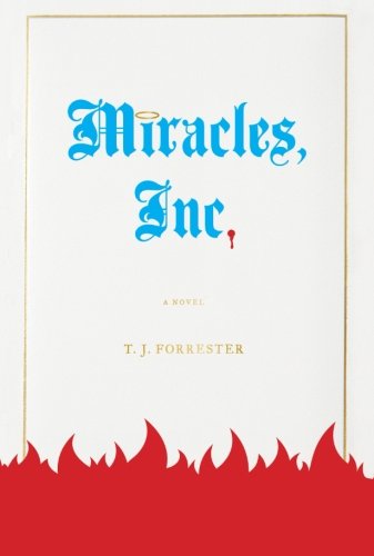 Cover for T.j. Forrester · Miracles, Inc.: a Novel (Paperback Book) [Original edition] (2011)