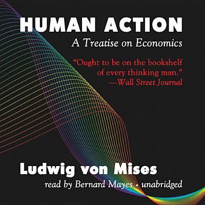 Human Action - Ludwig Von Mises - Musiikki - Blackstone Audiobooks - 9781441745583 - perjantai 1. maaliskuuta 2013