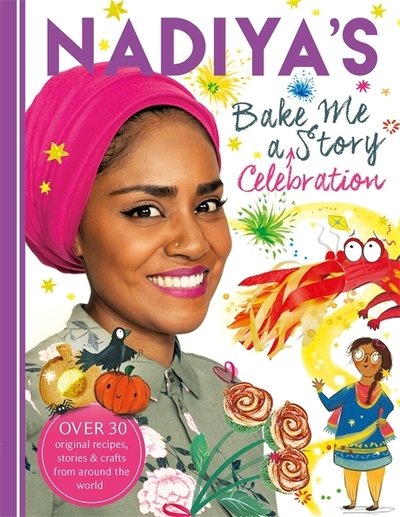 Cover for Nadiya Hussain · Nadiya's Bake Me a Celebration Story: Thirty recipes and activities plus original stories for children (Hardcover Book) (2018)