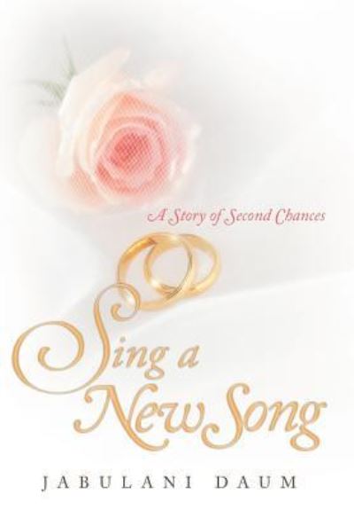 Cover for Jabulani Daum · Sing a New Song: a Story of Second Chances (Hardcover Book) (2012)