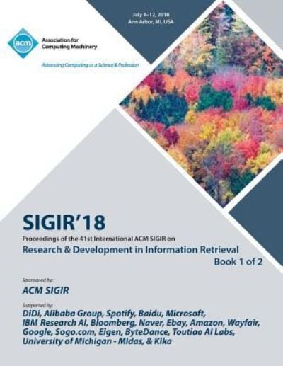 Cover for Sigir · Sigir '18: The 41st International ACM SIGIR Conference on Research &amp; Development in Information Retrieval Vol 1 (Paperback Book) (2018)