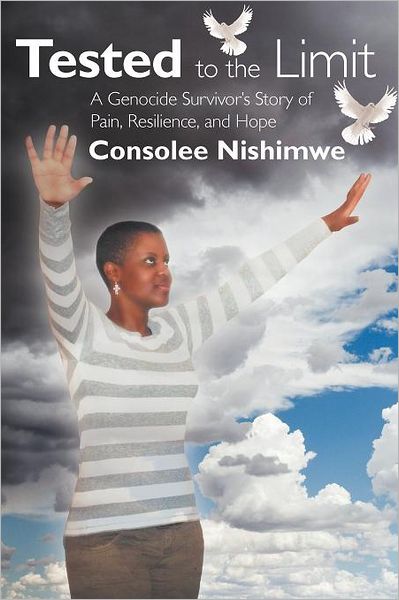 Cover for Consolee Nishimwe · Tested to the Limit: a Genocide Survivor's Story of Pain, Resilience and Hope (Paperback Book) (2012)