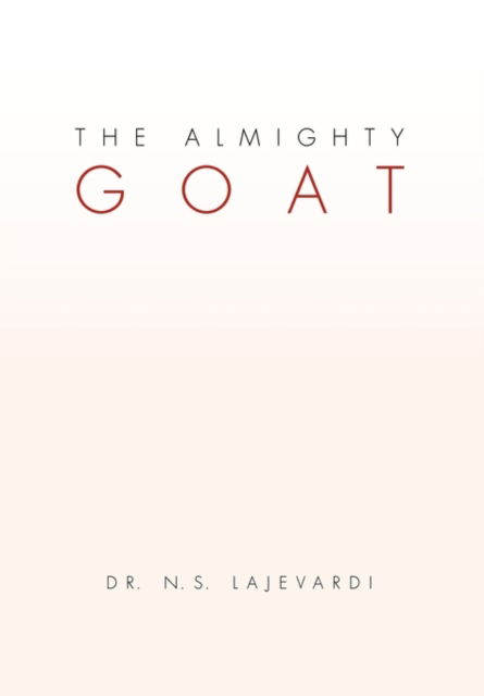 Cover for Dr. N S. Lajevardi · The Almighty Goat (Paperback Bog) (2010)