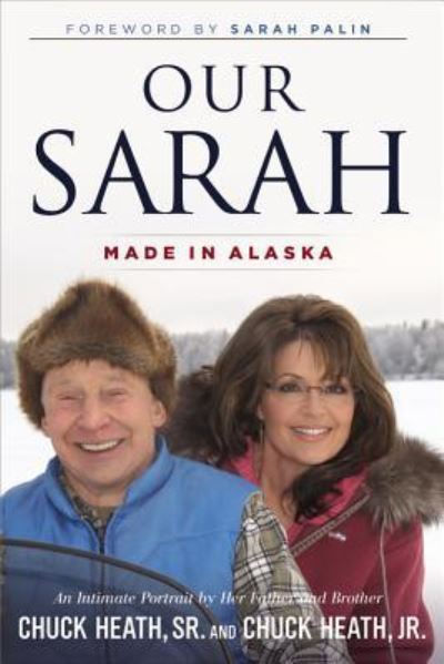 Cover for Heath, Chuck, Jr. · Our Sarah: Made in Alaska (Hardcover Book) [1st edition] (2012)