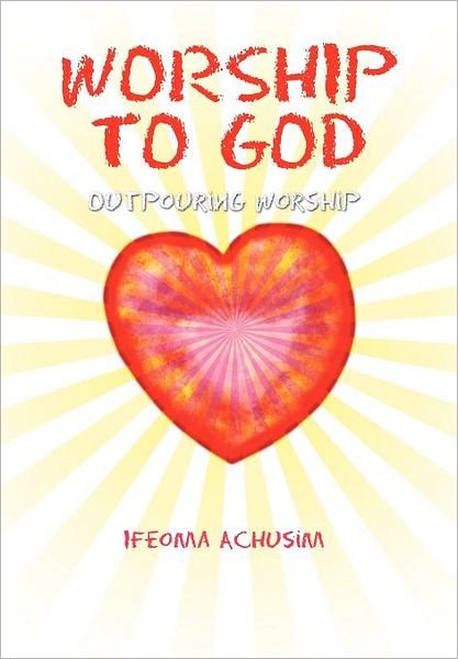 Cover for Ifeoma Achusim · Worship to God (Innbunden bok) (2010)