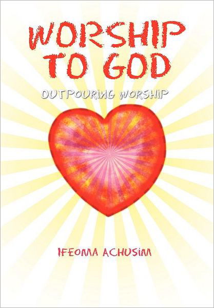 Cover for Ifeoma Achusim · Worship to God (Inbunden Bok) (2010)