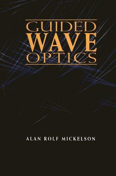 Alan Rolf Mickelson · Guided Wave Optics (Pocketbok) [Softcover reprint of the original 1st ed. 1993 edition] (2012)