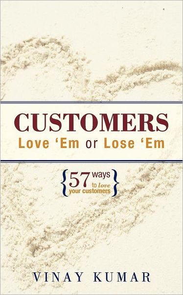 Cover for Vinay Kumar · Customers Love 'em or Lose 'em: 57 Ways to Love Your Customers (Taschenbuch) (2011)