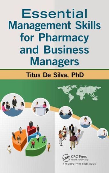 Cover for De Silva, Titus (Harwell, UK) · Essential Management Skills for Pharmacy and Business Managers (Hardcover Book) (2013)