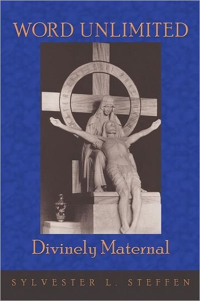 Cover for Sylvester L. Steffen · Word Unlimited: Divinely Maternal (Paperback Book) (2011)