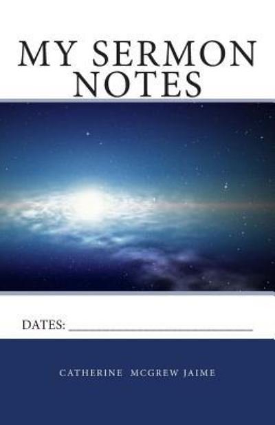 Cover for Catherine McGrew Jaime · My Sermon Notes (Paperback Bog) (2012)