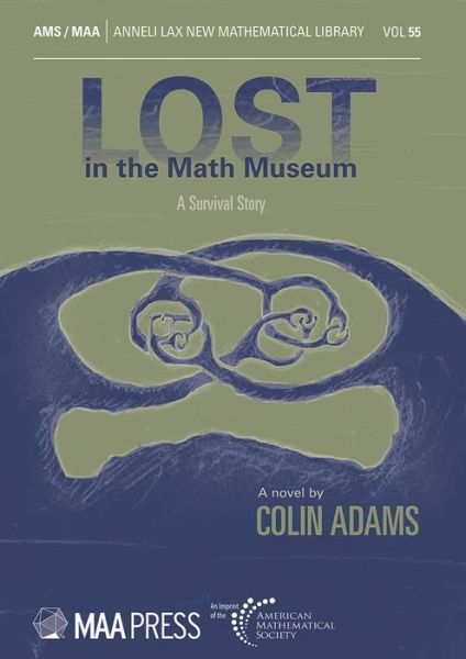 Cover for Colin Adams · Lost in the Math Museum: A Survival Story - Anneli Lax New Mathematical Library (Paperback Book) (2022)