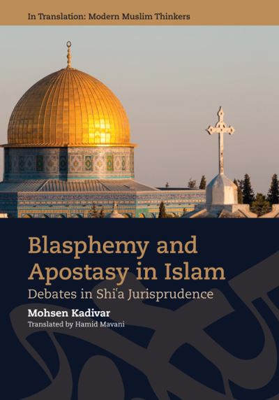 Cover for Mohsen Kadivar · Blasphemy and Apostasy in Islam: Debates in Shi'a Jurisprudence - In Translation: Contemporary Thought in Muslim Contexts (Paperback Book) (2023)