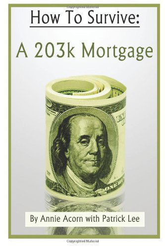 Cover for Annie Acorn · How to Survive a 203k Mortgage (Paperback Book) (2012)