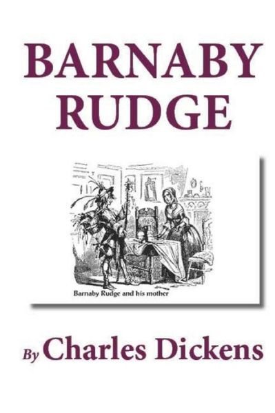 Barnaby Rudge - Charles Dickens - Bücher - Createspace - 9781481233583 - 12. Dezember 2012