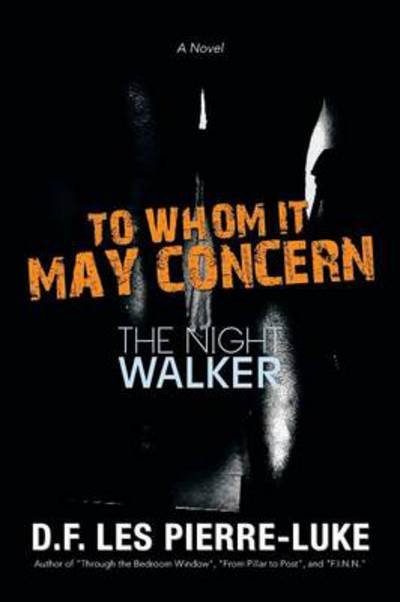 Cover for D F Les Pierre-luke · To Whom It May Concern: the Night Walker (Paperback Bog) (2013)
