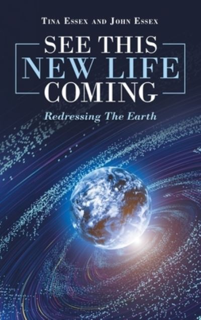 Cover for Tina Essex · See This New Life Coming (Hardcover Book) (2021)