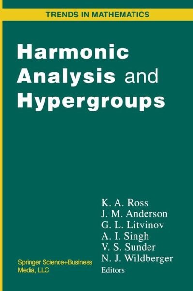 Cover for Ken Ross · Harmonic Analysis and Hypergroups (Softcover Reprint of the Origi) (Paperback Bog) [Softcover Reprint of the Original 1st Ed. 1998 edition] (2013)