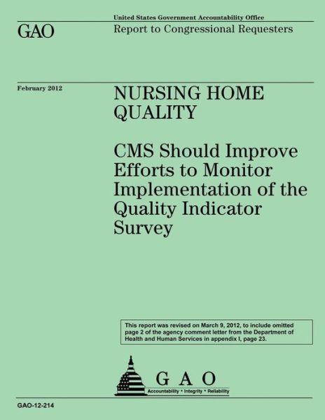 Cover for Us Government Accountability Office · Nursing Home Quality: Cms Should Improve Efforts to Monitor Implementation of the Quality Indicator Survey (Paperback Book) (2013)