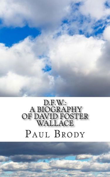 Cover for Paul Brody · D.f.w.: a Biography of David Foster Wallace (Paperback Book) (2014)