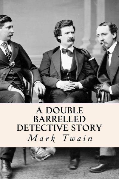 A Double Barrelled Detective Story - Mark Twain - Książki - Createspace - 9781500611583 - 23 lipca 2014