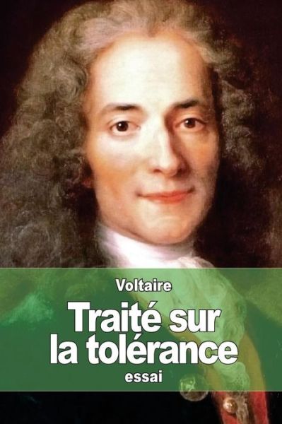 Traite Sur La Tolerance - Voltaire - Books - Createspace - 9781508871583 - March 15, 2015