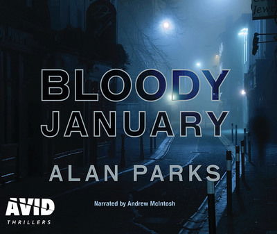 Cover for Alan Parks · Bloody January (Audiobook (CD)) [Unabridged edition] (2018)