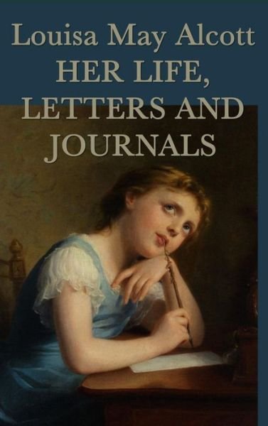 Cover for Louisa May Alcott · Louisa May Alcott, Her Life, Letters and Journals (Gebundenes Buch) (2018)