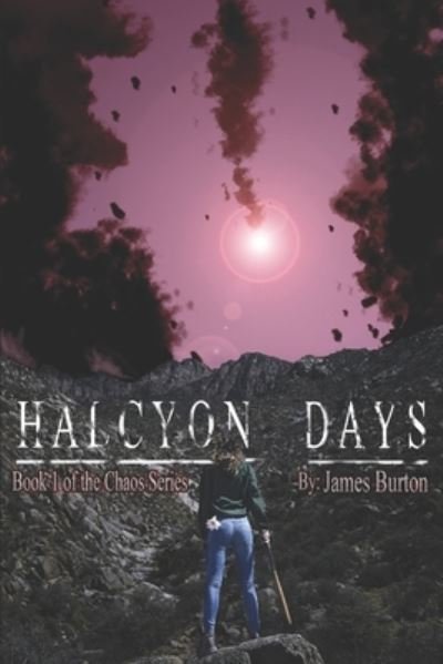 Halcyon Days - James Burton - Böcker - Independently Published - 9781520932583 - 27 mars 2017
