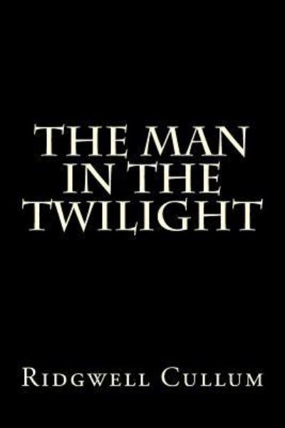 Cover for Ridgwell Cullum · The Man in the Twilight (Paperback Book) (2015)