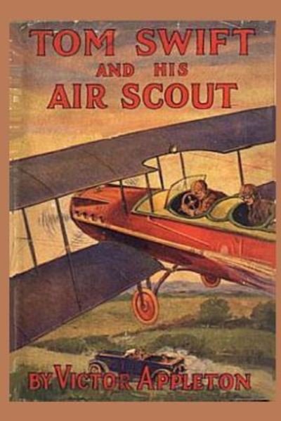 Tom Swift and his Air Scout - Victor Appleton - Kirjat - Createspace Independent Publishing Platf - 9781522813583 - perjantai 18. joulukuuta 2015