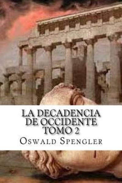 Cover for Oswald Spengler · La Decadencia De Occidente Tomo 2 (Paperback Book) (2016)