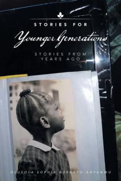 Cover for Olusola Sophia Adebayo-Anyanwu · Stories for Younger Generations (Paperback Book) (2017)