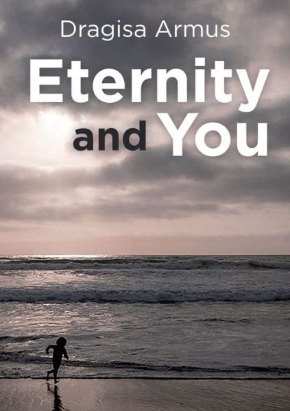 Cover for Dragisa Armus · Eternity and You (Paperback Book) [Revised edition] (2018)