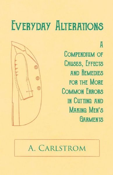 Cover for A Carlstrom · Everyday Alterations - A Compendium of Causes, Effects and Remedies for the More Common Errors in Cutting and Making Men's Garments (Paperback Book) (2019)