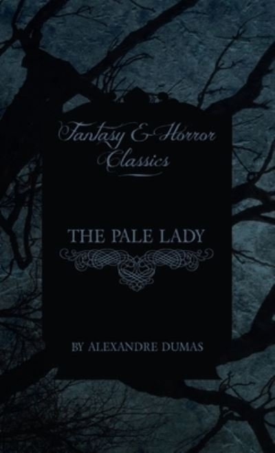 Cover for Alexandre Dumas · Pale Lady (Fantasy and Horror Classics) (Hardcover Book) (2011)