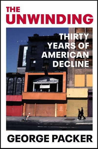Cover for George Packer · The Unwinding: Thirty Years of American Decline (Paperback Book) (2019)