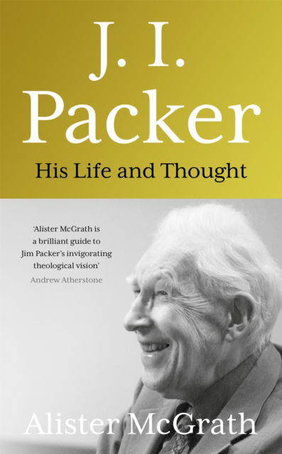 Cover for Dr Alister E McGrath · J. I. Packer: His life and thought (Hardcover Book) (2020)