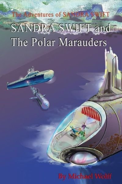 Cover for Michael Wolff · SANDRA SWIFT and the Polar Marauders (Taschenbuch) (2012)