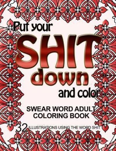 Cover for Adult Coloring Book · Put Your Shit Down and Color (Pocketbok) (2016)