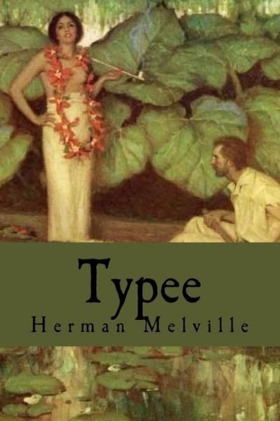 Typee - Herman Melville - Livres - Createspace Independent Publishing Platf - 9781537060583 - 13 août 2016