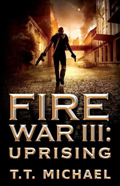 Cover for T T Michael · Fire War III (Paperback Book) (2016)