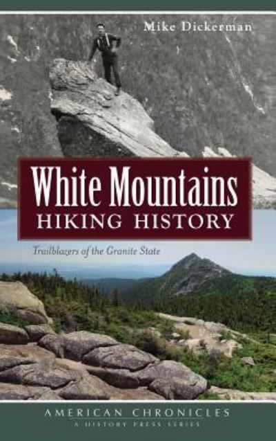 Cover for Mike Dickerman · White Mountains Hiking History (Hardcover Book) (2013)