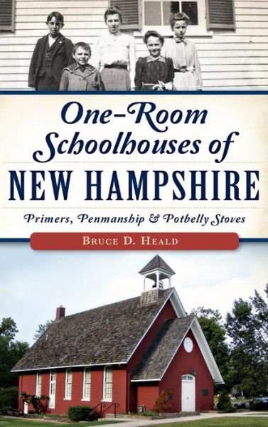 Cover for PhD Bruce D Heald · One-Room Schoolhouses of New Hampshire (Innbunden bok) (2014)