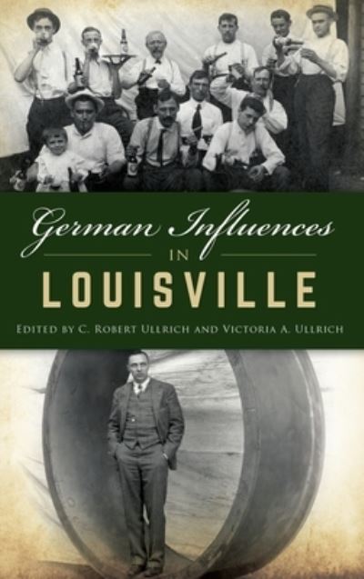 Cover for C Robert Ullrich · German Influences in Louisville (Hardcover Book) (2019)