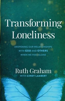 Cover for Ruth Graham · Transforming Loneliness - Deepening Our Relationships with God and Others When We Feel Alone (Paperback Bog) [Itpe edition] (2021)