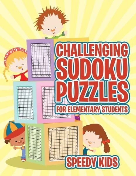 Cover for Speedy Kids · Challenging Sudoku Puzzles for Elementary Students (Paperback Book) (2017)