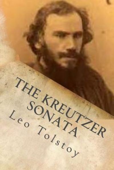 The Kreutzer Sonata - Leo Tolstoy - Książki - Createspace Independent Publishing Platf - 9781542613583 - 17 stycznia 2017