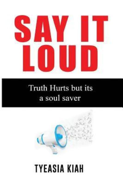 Cover for Tyeasia a Kiah · Say It Loud! (Paperback Bog) (2017)